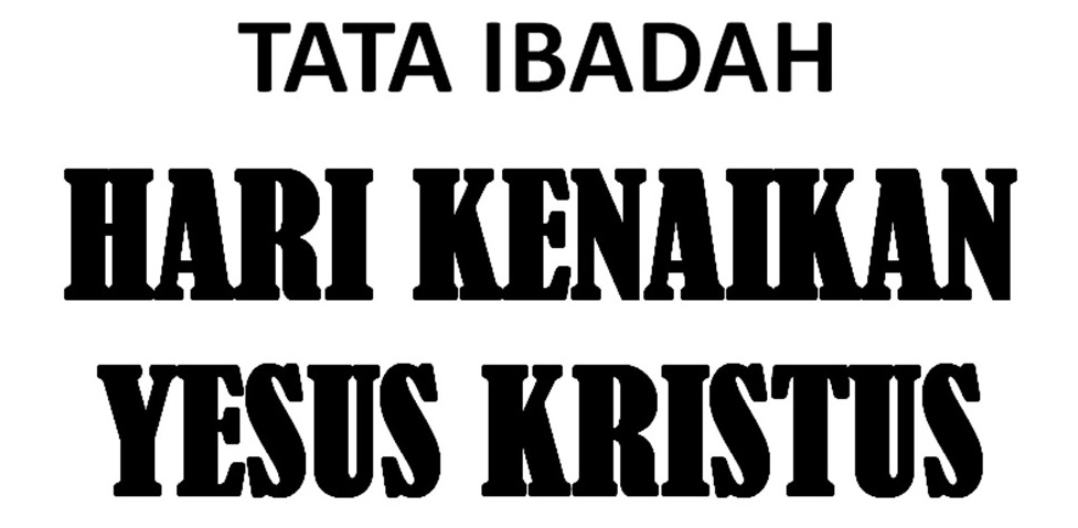 Read more about the article Tata Ibadah, Ibadah Kenaikan Yesus Kristus, Kamis 18 Mei 2023